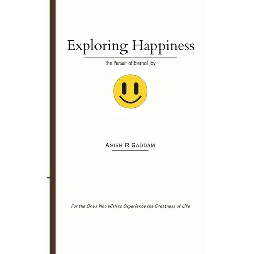 Exploring Happiness: The Pursuit of Eternal Joy - Paperback