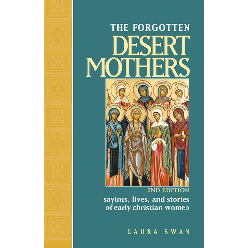 Forgotten Desert Mothers: Sayings, Lives, and Stories of Early Christian Women - Paperback