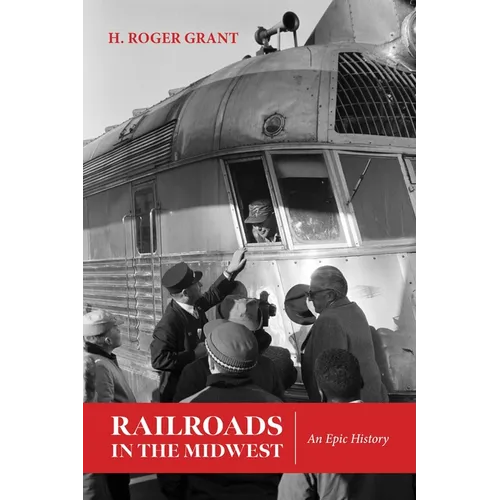 Railroads in the Midwest: An Epic History - Paperback