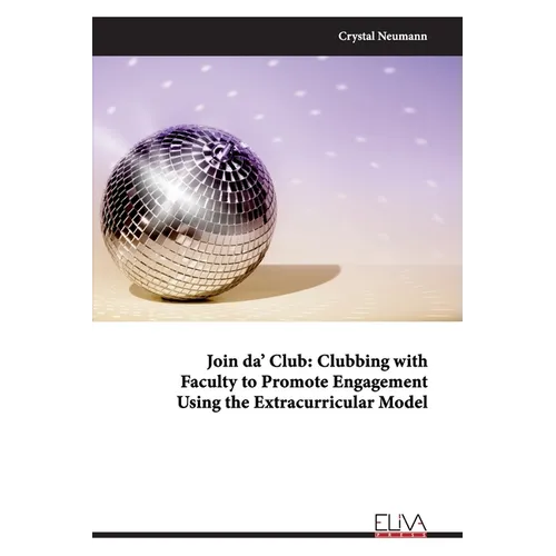 Join da' Club: Clubbing with Faculty to Promote Engagement Using the Extracurricular Model - Paperback