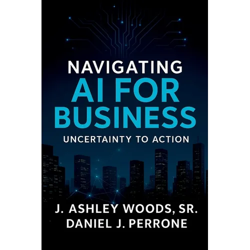 Navigating AI for Business: Uncertainty to Action - Paperback