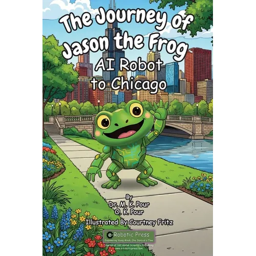 The Journey of Jason the Frog(TM) AI Robot to Chicago - Paperback