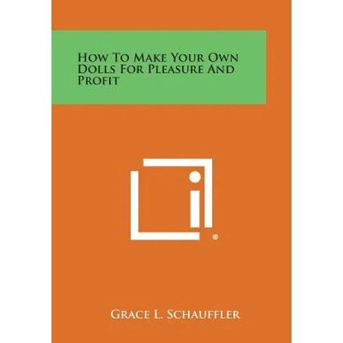How to Make Your Own Dolls for Pleasure and Profit - Paperback