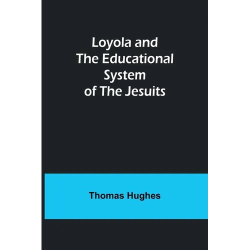 Loyola and the Educational System of the Jesuits - Paperback