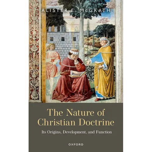 Nature of Christian Doctrine: Its Origins, Development, and Function - Hardcover
