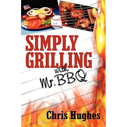 Simply Grilling with Mr. BBQ - Hardcover