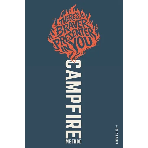 The Campfire Method: There's a Braver Presenter in You - Paperback