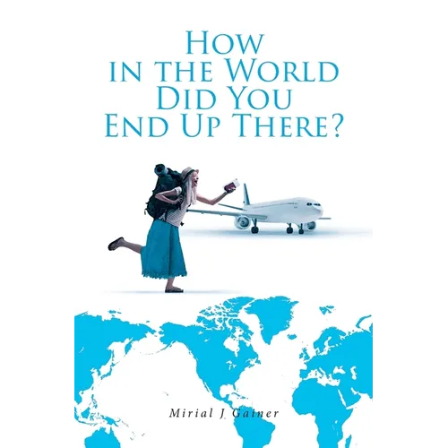 How in the World Did You End Up There? - Paperback