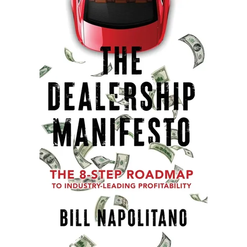 The Dealership Manifesto: The 8-Step Roadmap to Industry-Leading Profitability - Hardcover