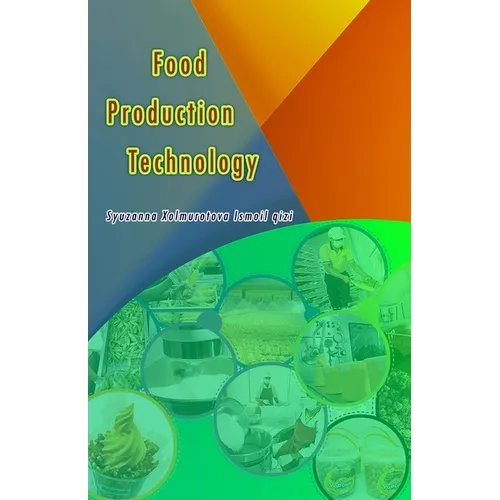 Food Production Technology: Principles, Methods, and Applications for Modern Food Industries