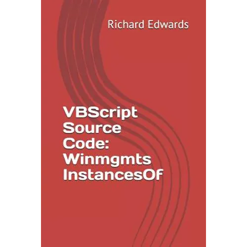 VBScript Source Code: Winmgmts InstancesOf - Paperback