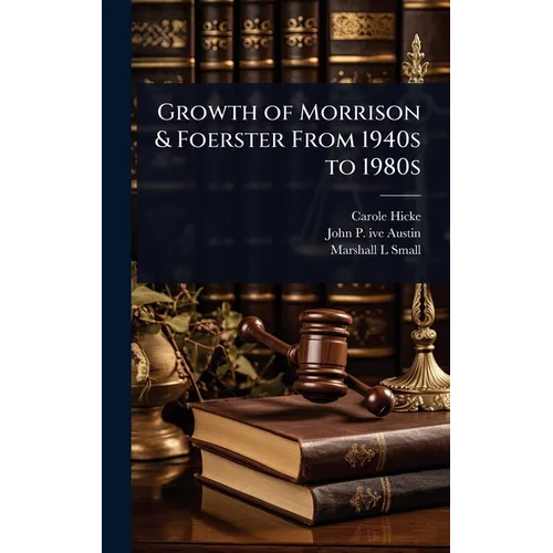 Growth of Morrison & Foerster From 1940s to 1980s - Hardcover