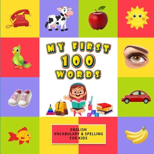 My First 100 Words: English Vocabulary & Spelling for Kids - Paperback
