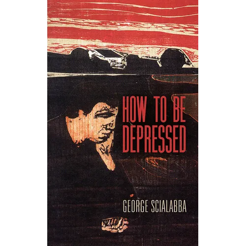 How to Be Depressed - Hardcover