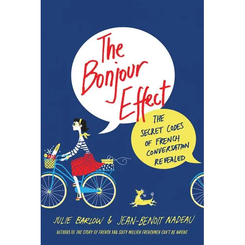 The Bonjour Effect: The Secret Codes of French Conversation Revealed - Paperback