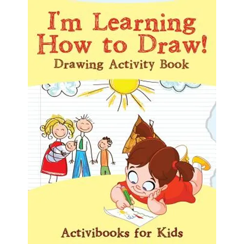 I'm Learning How to Draw! Drawing Activity Book - Paperback