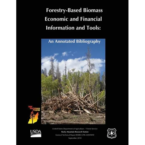 Forestry-Based Biomass Economic and Financial Informtion and Tools: An Annotated Bibliography - Paperback