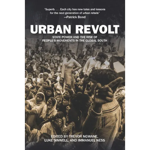 Urban Revolt: State Power and the Rise of People's Movements in the Global South - Paperback