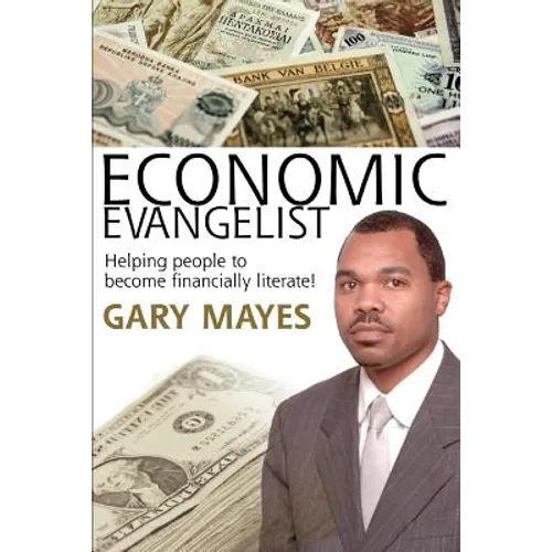 Economic Evangelist: Helping people to become financially literate! - Paperback