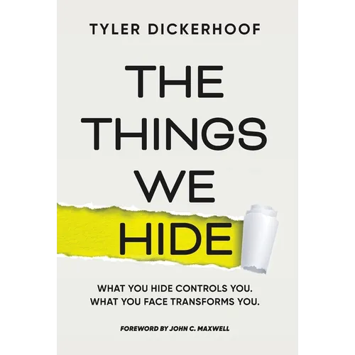 The Things We Hide: A Guide to Identifying Hidden Barriers and Leading with Authenticity - Hardcover