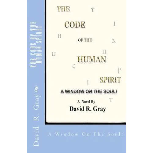 The Code Of The Human Spirit: A Window On The Soul! - Paperback