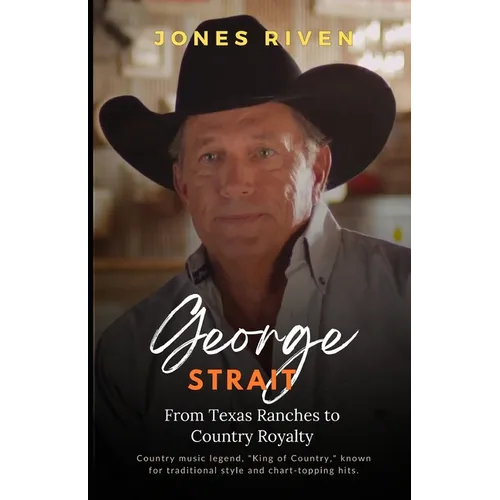 The George Strait Story: From Texas Ranches to Country Royalty (Echoes of Musicians That Ripple Through Time) - Paperback