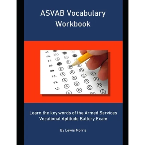 ASVAB Vocabulary Workbook: Learn the key words of the Armed Services Vocational Aptitude Battery Exam - Paperback