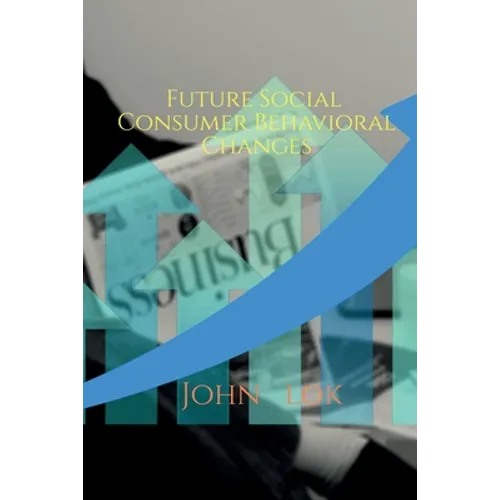 Future Social Consumer Behavioral Changes - Paperback