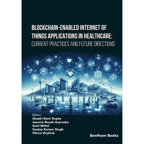 Blockchain-Enabled Internet of Things Applications in Healthcare: Current Practices and Future Directions - Paperback