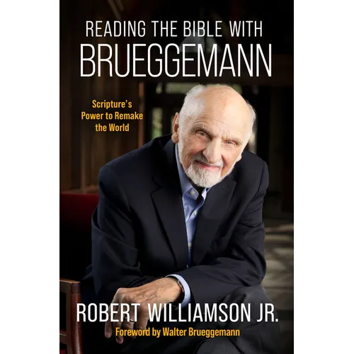 Reading the Bible with Bruggemann: Scripture's Power to Remake the World - Paperback