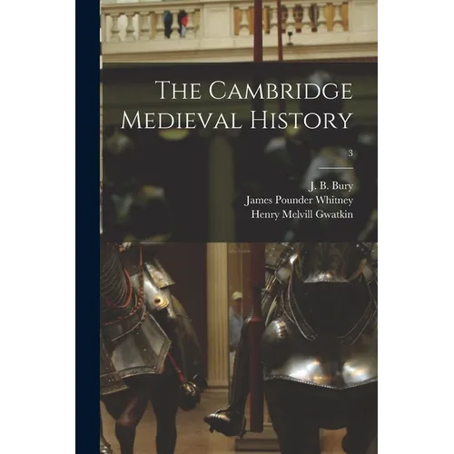 The Cambridge Medieval History; 3 - Paperback