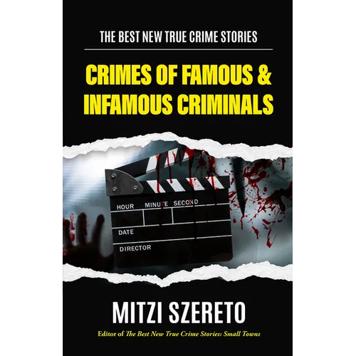 The Best New True Crime Stories: Crimes of Famous & Infamous Criminals: (True Crime Cases for True Crime Addicts) - Paperback