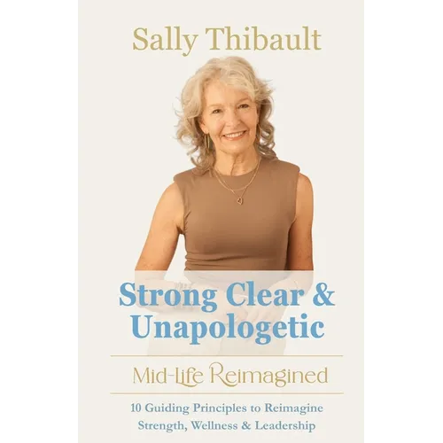 Strong Clear & Unapologetic: Mid-Life Reimagined - Paperback