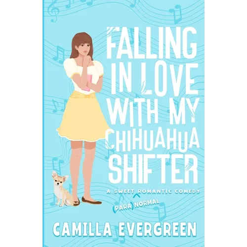 Falling in Love with My Chihuahua Shifter: A Sweet Romantic Comedy