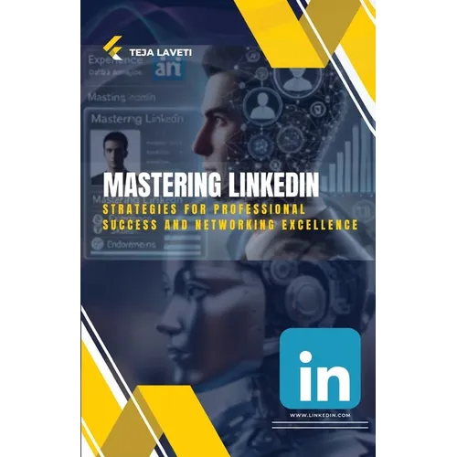 Mastering LinkedIn: Strategies for Professional Success and Networking Excellence - Paperback