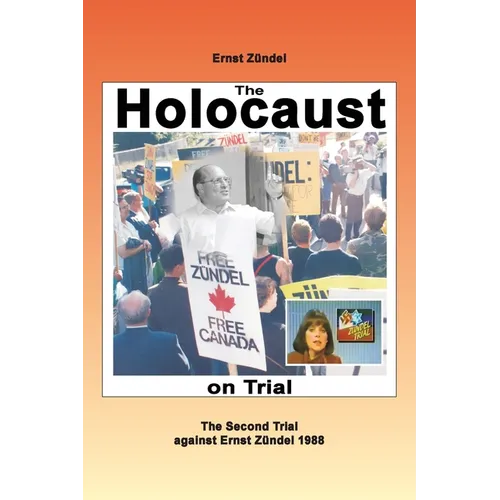 The Holocaust on Trial: The Second Trial against Ernst Zündel 1988 - Paperback