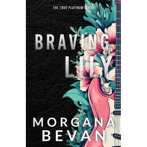 Braving Lily: An Opposites Attract Rock Star Romance (Discreet Edition) - Paperback