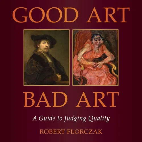 Good Art/Bad Art: A Guide to Judging Quality - Hardcover