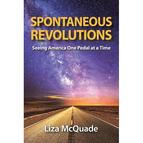 Spontaneous Revolutions: Seeing America One Pedal at a Time - Paperback
