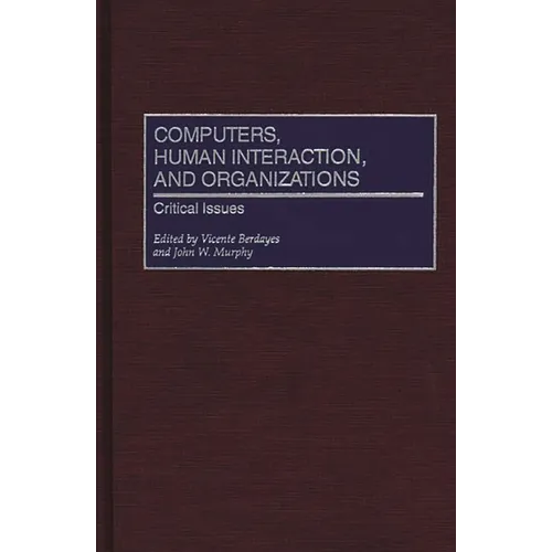 Computers, Human Interaction, and Organizations: Critical Issues - Hardcover