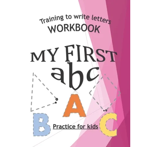 Training To Write Letters Workbook My First abc Practice For Fids: My First Book Tracing big Lettres and Shapes, for Preschoolers and Toddlers ages 2- - Paperback