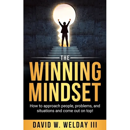 The Winning Mindset: How to approach people, problems, and situations and come out on top! - Paperback