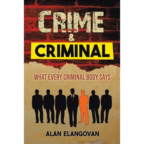 Crime & Criminal: What Every Criminal Body Says - Paperback