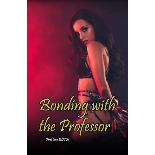 Bonding with the Professor: First Time BDSM - Paperback