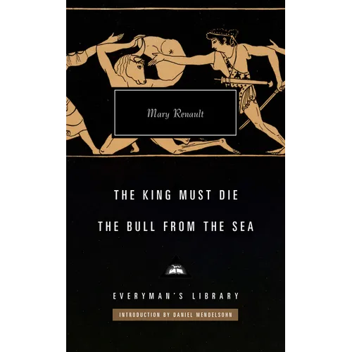 The King Must Die; The Bull from the Sea: Introduction by Daniel Mendelsohn - Hardcover