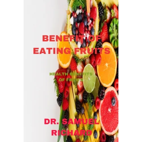 Benefit of Eating Fruits: Health Benefits of Fruits - Paperback