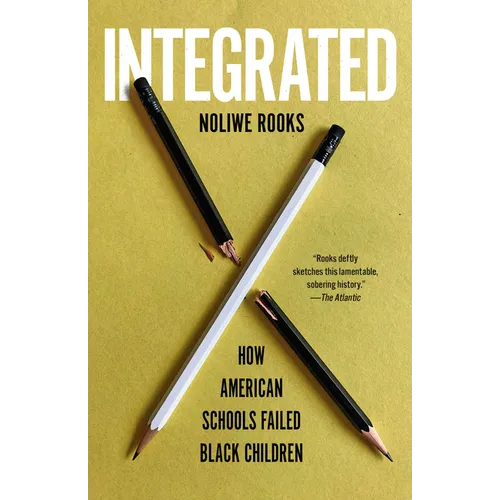 Integrated: How American Schools Failed Black Children - Paperback