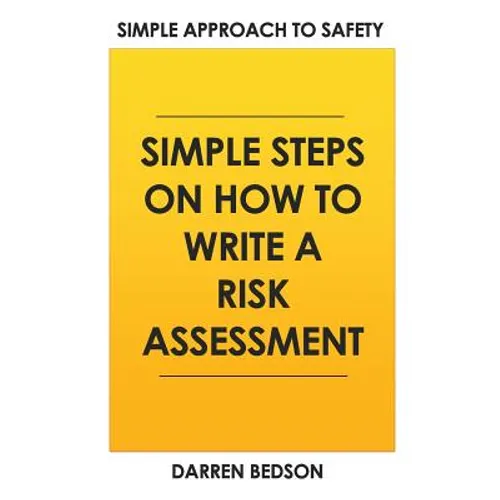 Simple Approach To Safety: How to Write a Risk Assessment - Paperback