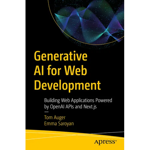 Generative AI for Web Development: Building Web Applications Powered by OpenAI APIs and Next.Js - Paperback