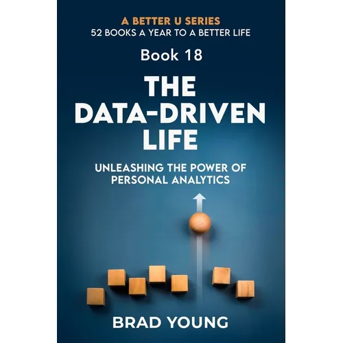 The Data-Driven Life: Unleashing the Power of Personal Analytics - Paperback